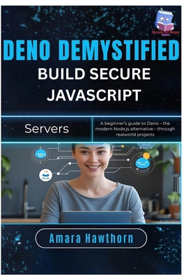 Deno Demystified: Build Secure JavaScript Serve... B0FP8Y1SB2 Book Cover