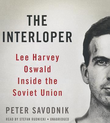 The Interloper: Lee Harvey Oswald Inside the So... 1482930099 Book Cover