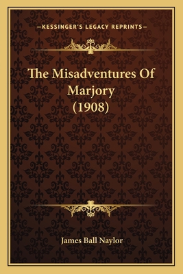 The Misadventures Of Marjory (1908) 1164196014 Book Cover