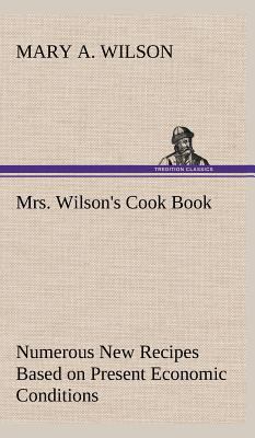 Mrs. Wilson's Cook Book Numerous New Recipes Ba... 3849183297 Book Cover