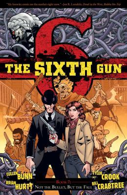 The Sixth Gun Vol. 7: Not the Bullet, But the Fall 1620101416 Book Cover