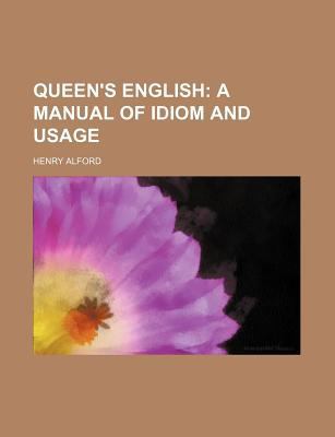 Queen's English; A Manual of Idiom and Usage 1232159387 Book Cover