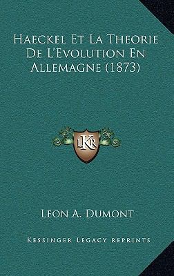 Haeckel Et La Theorie De L'Evolution En Allemag... [French] 1168546222 Book Cover