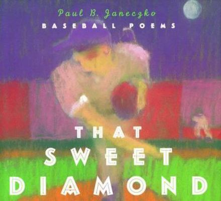 That Sweet Diamond Baseball Poems 068980735X Book Cover