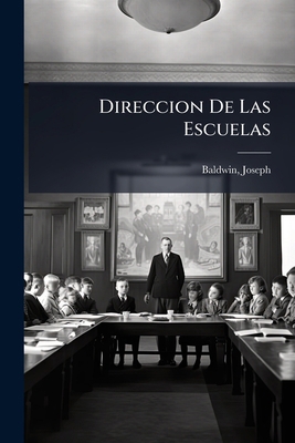 Direccion De Las Escuelas [Spanish] 1246465582 Book Cover