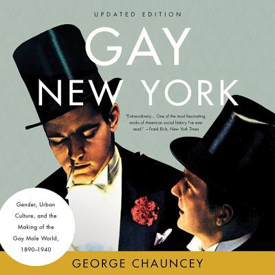 Gay New York: Gender, Urban Culture, and the Ma... 1549180169 Book Cover