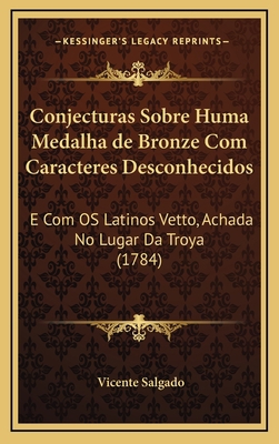 Conjecturas Sobre Huma Medalha de Bronze Com Ca... [Portuguese] 1168884365 Book Cover