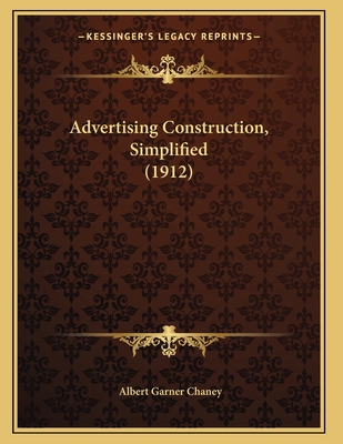 Advertising Construction, Simplified (1912) 1166412938 Book Cover