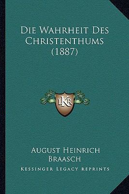 Die Wahrheit Des Christenthums (1887) [German] 1168435838 Book Cover