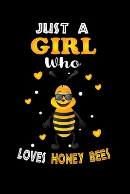 Just a Girl Who Loves Honey Bees: Cute Honey Bees Lover Gift For Girl, women.  Perfect handwriting notebook journal for Honey Bees. Gift it to your ... Mother, Mom, Grandpa Who Loves Animal.