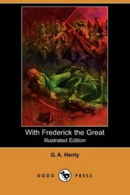 With Frederick the Great (Illustrated Edition) ... 1406562513 Book Cover