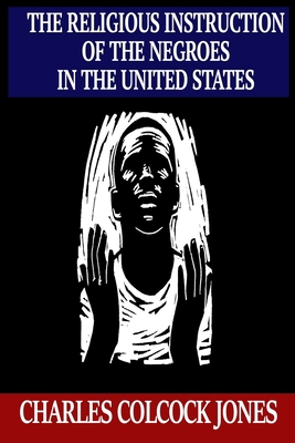 The Religious Instruction of the Negroes in the... 1053435827 Book Cover