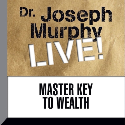 Master Key to Wealth: Dr. Joseph Murphy Live! B08Z5LSXBY Book Cover