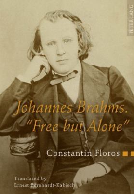 Johannes Brahms. «Free But Alone»: A Life for a... 3631612605 Book Cover