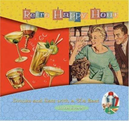 Retro Happy Hour: Drinks and Eats with a '50s Beat 188805476X Book Cover