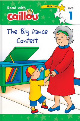 Caillou: The Big Dance Contest - Read with Cail... 2897184698 Book Cover