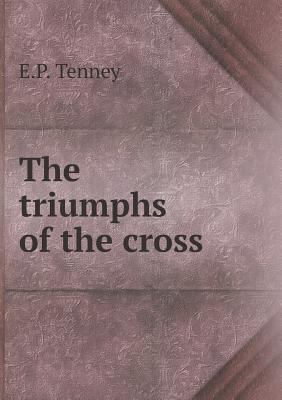 The triumphs of the cross 5518648170 Book Cover