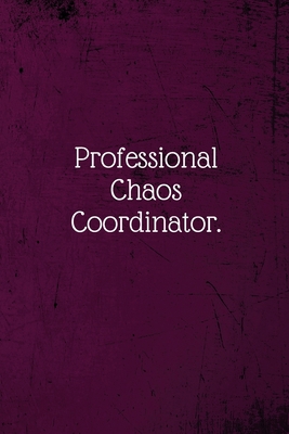 Professional Chaos Coordinator.: Coworker Noteb... 1673636950 Book Cover