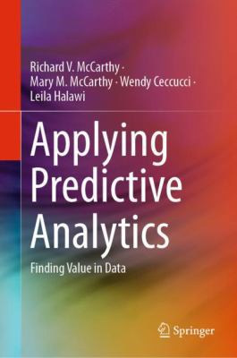 Applying Predictive Analytics: Finding Value in... 3030140377 Book Cover