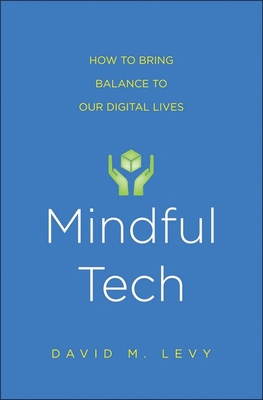 Mindful Tech: How to Bring Balance to Our Digit... 0300208316 Book Cover