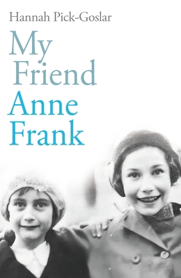 My Friend Anne Frank: The Inspiring and Heartbr... 1846047447 Book Cover