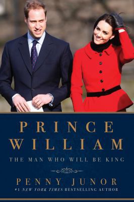 Prince William: The Man Who Will Be King 1605984213 Book Cover