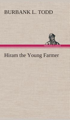 Hiram the Young Farmer 3849521818 Book Cover