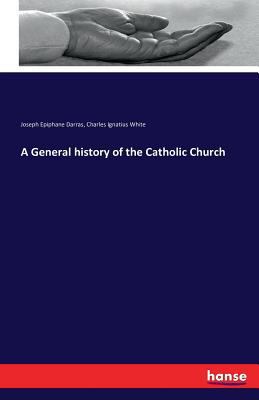 A General history of the Catholic Church 3742857886 Book Cover
