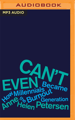 Can't Even: How Millennials Became the Burnout ... 1713586924 Book Cover