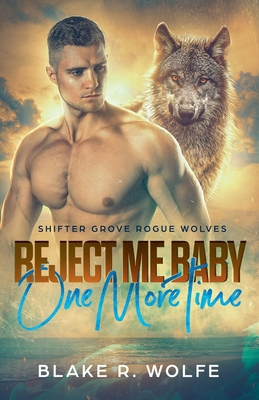 Reject Me Baby One More Time B0FT6Q4ZTQ Book Cover