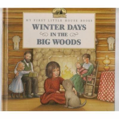 Winter days in the Big Woods (My first little h... 0590252194 Book Cover