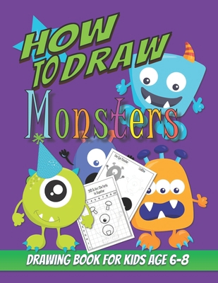 How To Draw Monsters: Drawing Book For Kids Age... B08B37VQQ7 Book Cover
