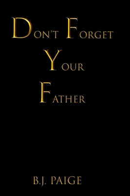 Don't Forget Your Father 1737378612 Book Cover