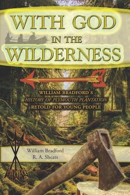 With God in the Wilderness: William Bradford's ... 1730756336 Book Cover