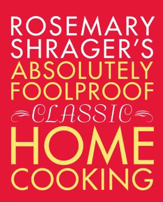 Rosemary Shrager's Absolutely Foolproof Classic... 0762779837 Book Cover