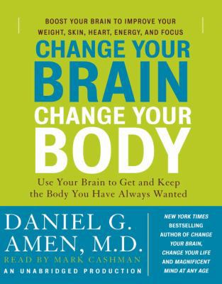 Change Your Brain, Change Your Body: Use Your B... 0739384910 Book Cover