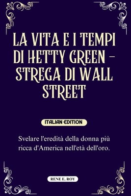 La Vita E I Tempi Di Hetty Green - Strega Di Wa... [Italian]            Book Cover