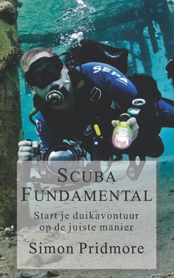 Scuba Fundamental: Start Je Duikavontuur op de ... [Dutch] 1721151338 Book Cover