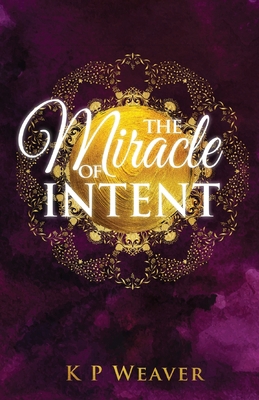 The Miracle of Intent 0645052043 Book Cover