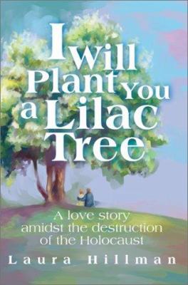 I Will Plant You a Lilac Tree: A Love Story Ami... 0595257534 Book Cover