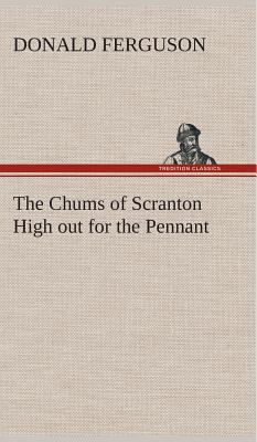 The Chums of Scranton High out for the Pennant 384951787X Book Cover