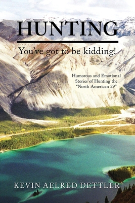 Hunting: You've Got to Be Kidding! B0CQF6XVTR Book Cover