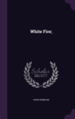 White Fire; 1359742948 Book Cover