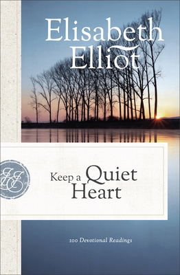 Keep a Quiet Heart: 100 Devotional Readings 0800740963 Book Cover