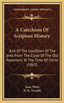 A Catechism Of Scripture History: And Of The Co... 1165296918 Book Cover