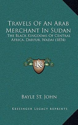 Travels Of An Arab Merchant In Sudan: The Black... 1165159333 Book Cover