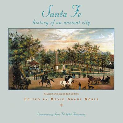 Santa Fe: History of an Ancient City, Revised a... 1934691046 Book Cover