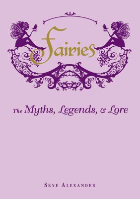 Fairies: The Myths, Legends, & Lore 1440573050 Book Cover