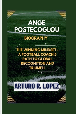 Ange Postecoglou Biography: The Winning Mindset...            Book Cover