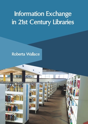 Information Exchange in 21st Century Libraries 1632408597 Book Cover